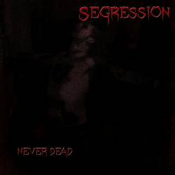 SEGRESSION - Never Dead cover 