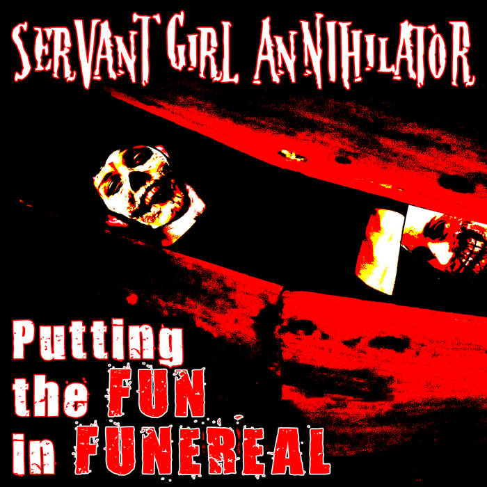 SERVANT GIRL ANNIHILATOR (NJ) - Putting The Fun In The Funereal cover 