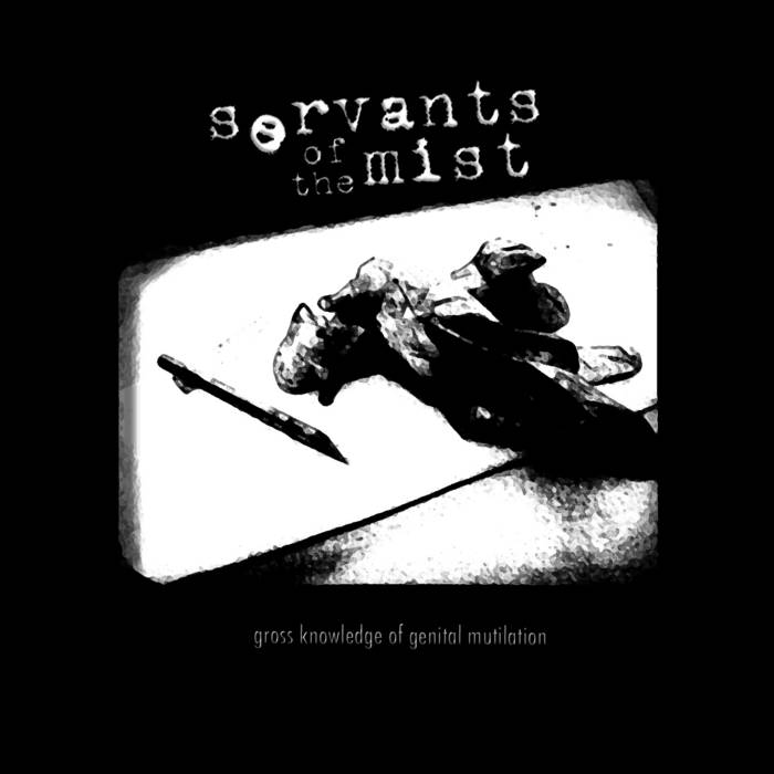 SERVANTS OF THE MIST - Gross Knowledge Of Genital Mutilation cover 