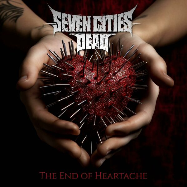 SEVEN CITIES DEAD - The End Of Heartache (Killswitch Engage Cover) cover 