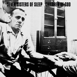 SEVEN SISTERS OF SLEEP - Seven Sisters of Sleep / Children of God cover 