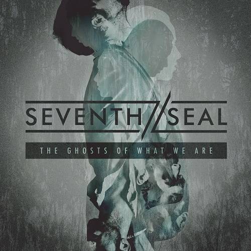 SEVENTH SEAL - The Ghosts Of What We Are cover 
