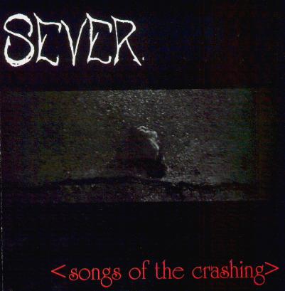SEVER (NY) - Songs Of The Crashing cover 