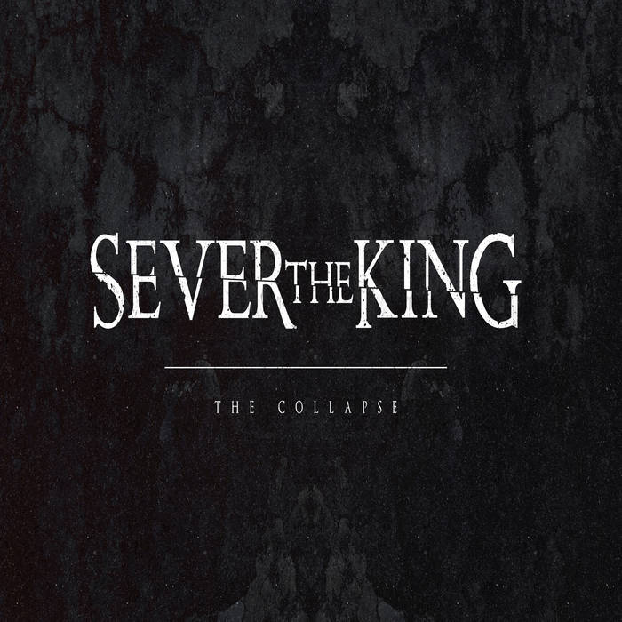SEVER THE KING - The Collapse cover 