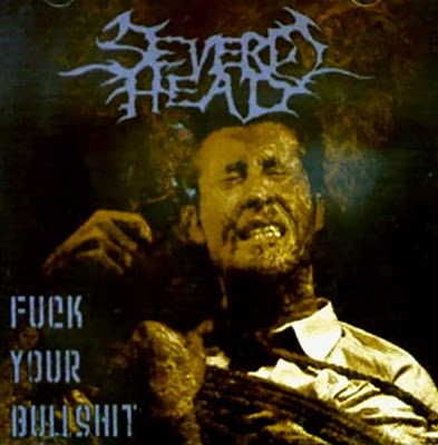 SEVERED HEAD - Fuck Your Bullshit cover 