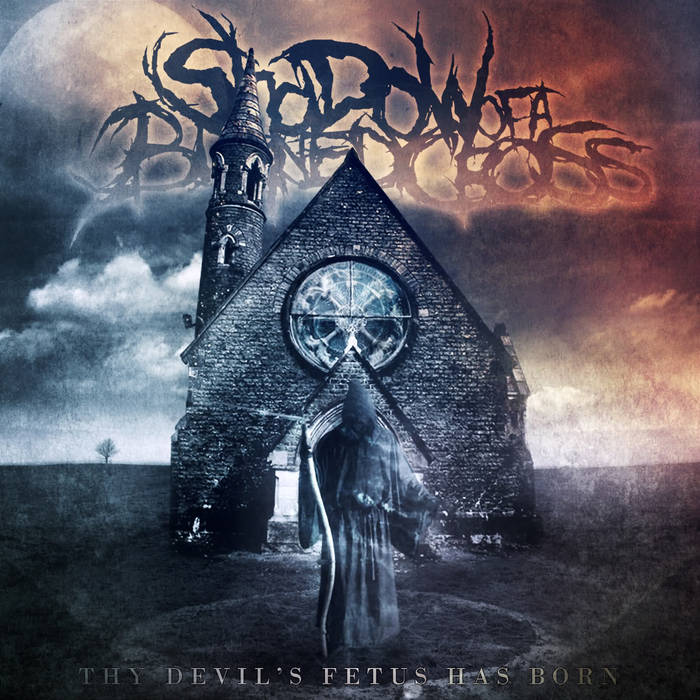 SHADOW OF A BURNED CROSS - Thy Devil's Fetus Has Born cover 
