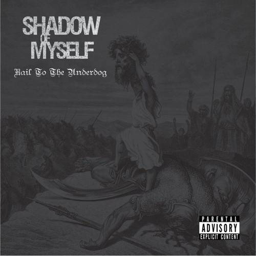 SHADOW OF MYSELF - Hail To The Underdog cover 