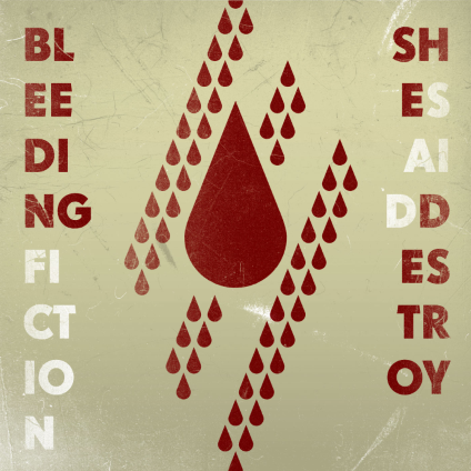 SHE SAID DESTROY - Bleeding Fiction cover 