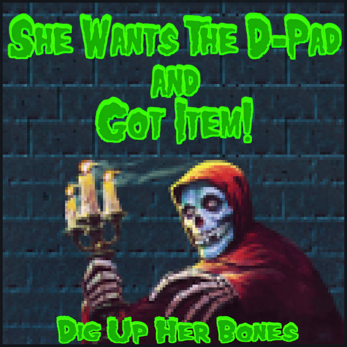SHE WANTS THE D-PAD - Dig Up Her Bones cover 