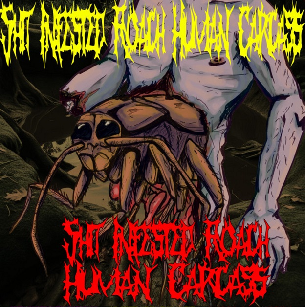 SHIT INFESTED ROACH HUMAN CARCASS - Shit Infested Roach Human Carcass cover 