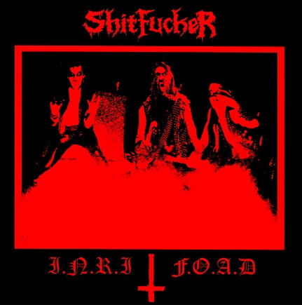 SHITFUCKER - I.N.R.I F.O.A.D cover 