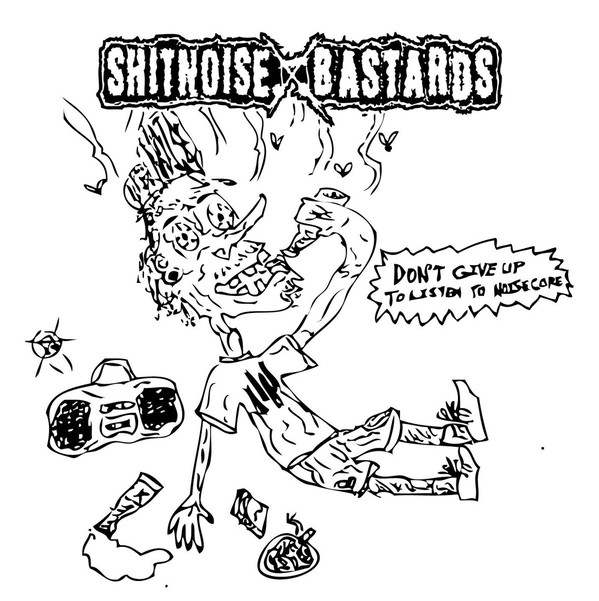 SHITNOISE BASTARDS - Don't Give Up To Listen To Noisecore cover 