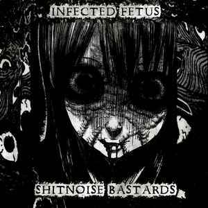 SHITNOISE BASTARDS - Infected Fetus / Shitnoise Bastards cover 