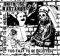 SHITNOISE BASTARDS - Too Noisy To Be Heard Too Fast To Be Enjoyed / Unknown Title cover 