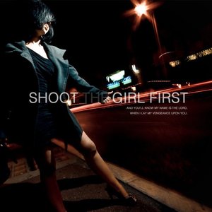 SHOOT THE GIRL FIRST - And You Will Know My Name Is The Lord, When I Lay My Vengeance Upon You... cover 