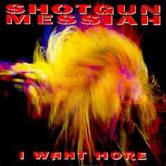 SHOTGUN MESSIAH - I Want More cover 