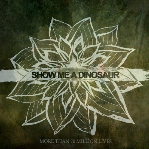 SHOW ME A DINOSAUR - More Than 70 Million Lives cover 