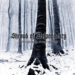 SHROUD OF DESPONDENCY - For Eternity Brings No Hope cover 