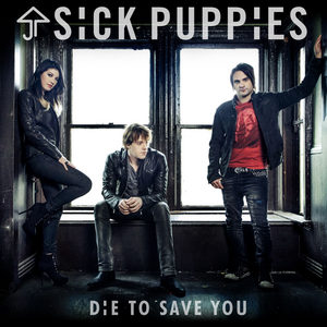 SICK PUPPIES - Die to Save You cover 