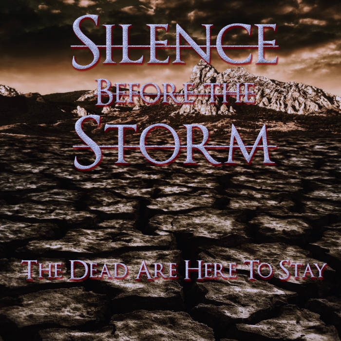 SILENCE BEFORE THE STORM - The Dead Are Here To Stay cover 