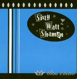 SIXTY WATT SHAMAN - Ultra Electric cover 