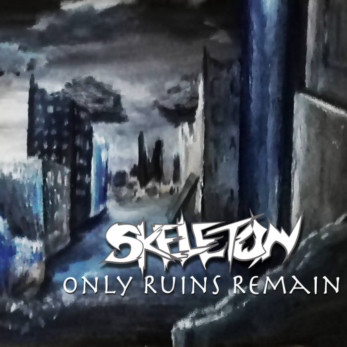 SKELETON - Only Ruins Remain cover 