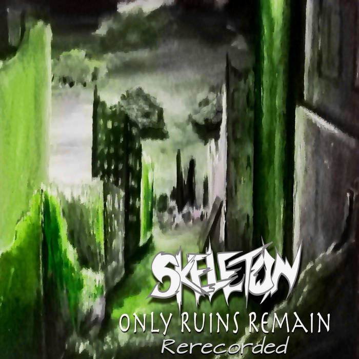 SKELETON - Only Ruins Remain (Re​-recorded) cover 