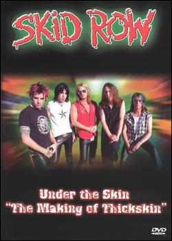 SKID ROW - Under The Skin: The Making Of Thickskin cover 