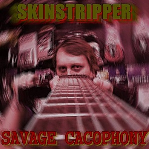 SKINSTRIPPER - Savage Cacophony cover 