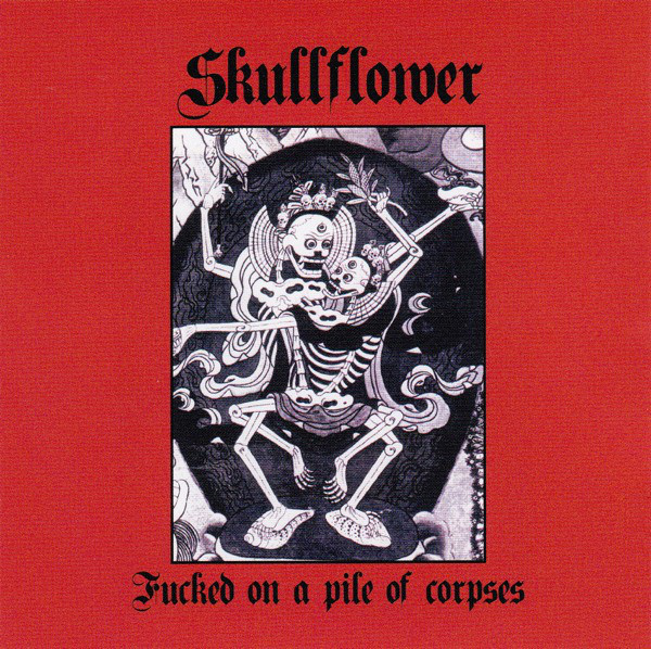 SKULLFLOWER - Fucked On A Pile Of Corpses cover 