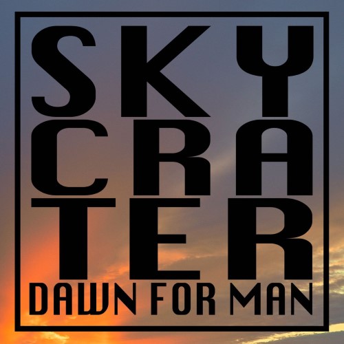 SKYCRATER - Dawn for Man cover 