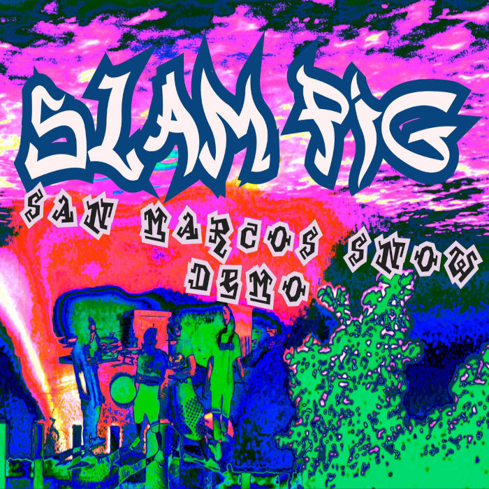 SLAM PIG - San Marcos Snow Demo cover 