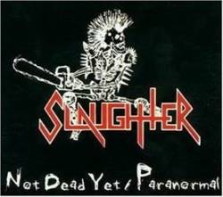 SLAUGHTER - Not Dead Yet / Paranormal cover 