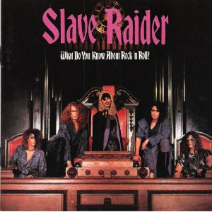 SLAVE RAIDER - What Do You Know About Rock N’ Roll cover 