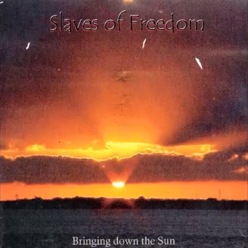 SLAVES OF FREEDOM - Bringing Down The Sun cover 