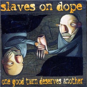 SLAVES ON DOPE - One Good Turn Deserves Another cover 