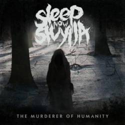 SLEEP NOW - The Murderer Of Humanity cover 