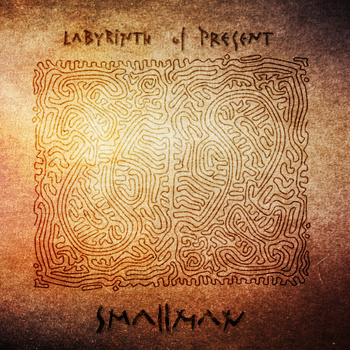 SMALLMAN - Labyrinth Of Present cover 