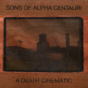 SONS OF ALPHA CENTAURI - A Death Cinematic / Sons Of Alpha Centauri cover 