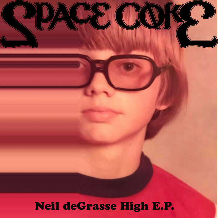 SPACE COKE - Neil deGrasse High E.P. cover 