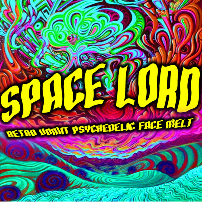 SPACE LORD - Retro Vomit Psychedelic Face Melt cover 