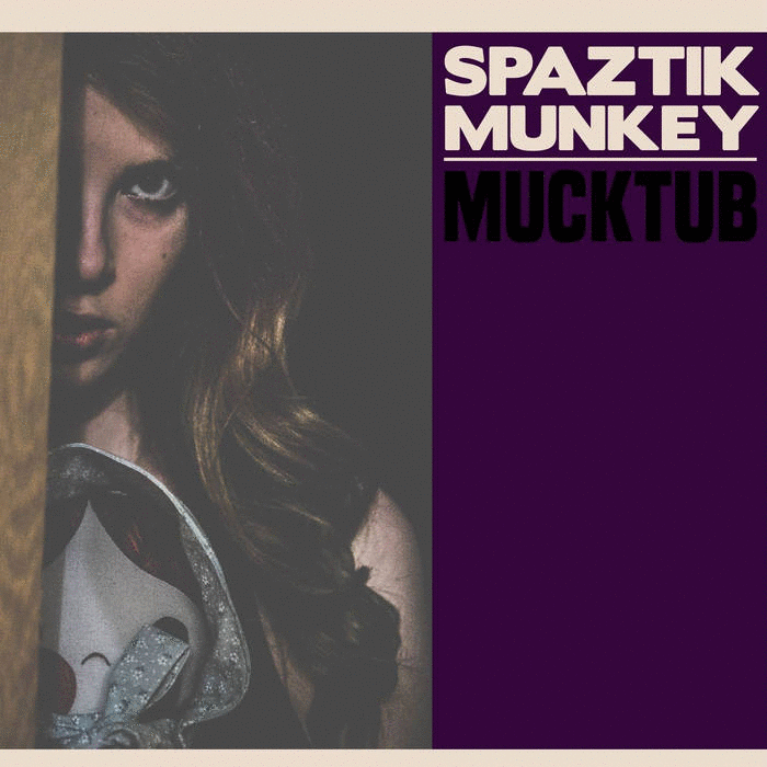 SPAZTIK MUNKEY - Mucktub cover 