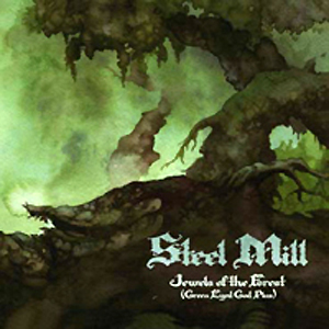 STEEL MILL - Jewels of the Forest (Green Eyed God Plus...) cover 