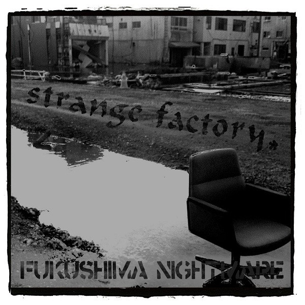 STRANGE FACTORY - Fukushima Nightmare cover 