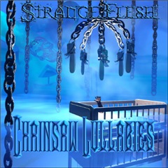 STRANGE FLESH - Chainsaw Lullabies cover 