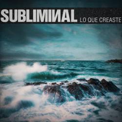 SUBLIMINAL - Lo Que Creaste cover 