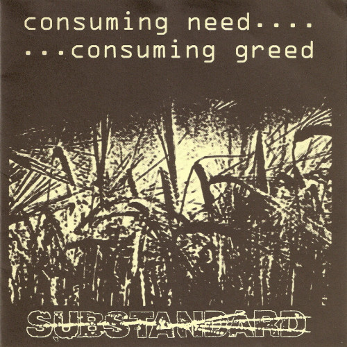 SUBSTANDARD - Consuming Need... ...Consuming Greed cover 