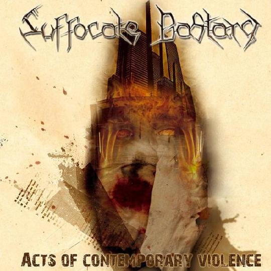 SUFFOCATE BASTARD - Acts of Contemporary Violence cover 