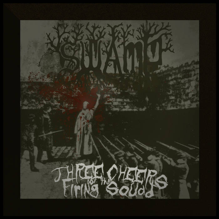 SWAMP (IN) - Three Cheers For The Firing Squad cover 