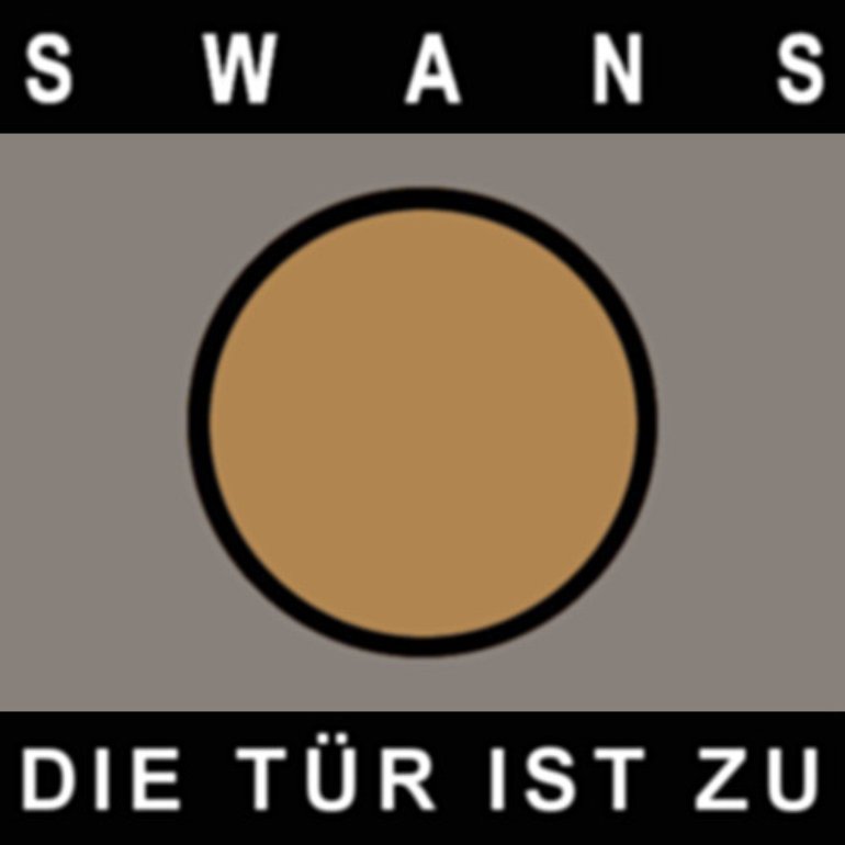 SWANS - Die Tür Ist Zu cover 